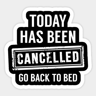 Today Has Been Cancelled Sticker